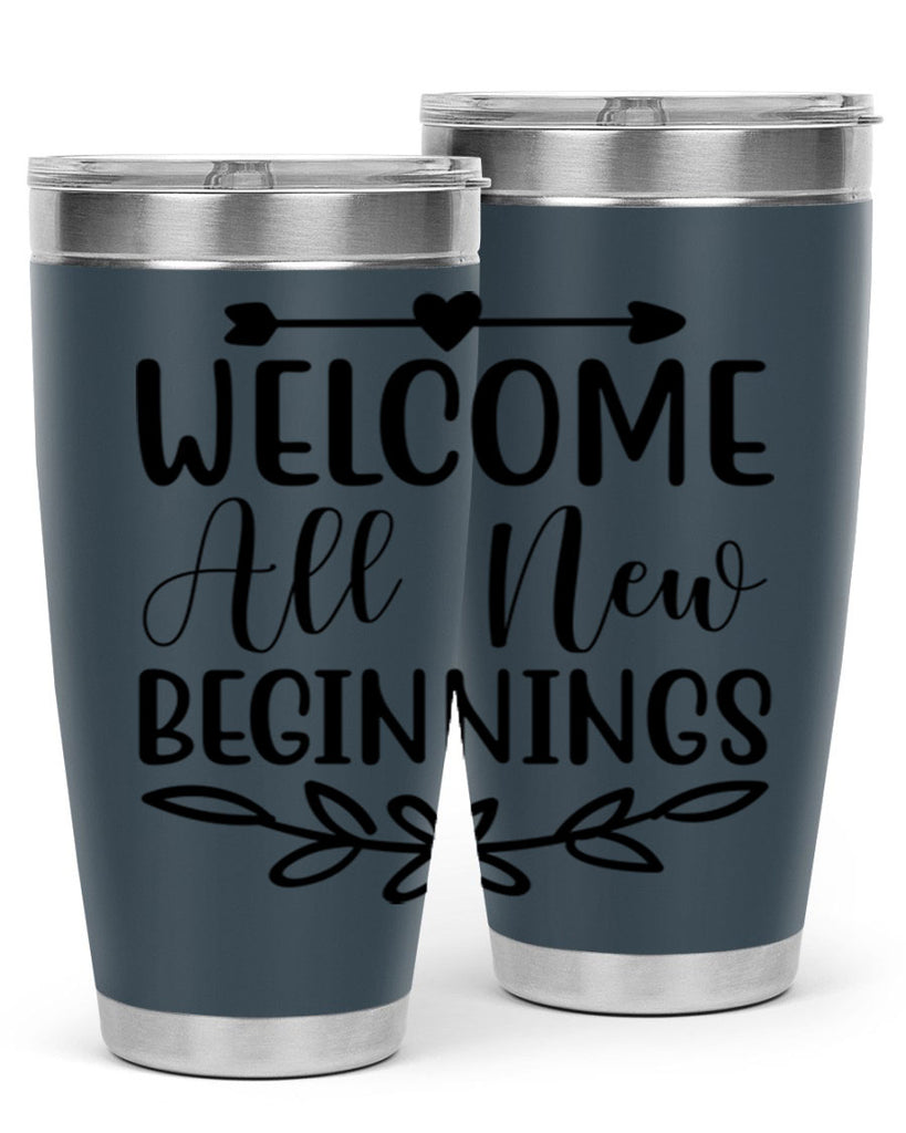 Welcome All New Beginnings 563#- spring- Tumbler