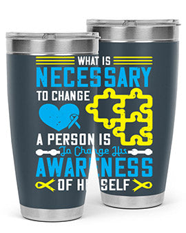 What is necessary to change a person is to change his awareness of himself Style 8#- self awareness- Tumbler