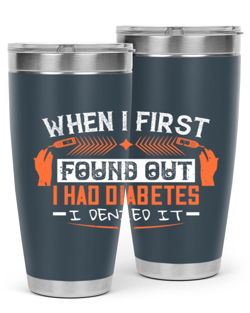 When I first found out I had diabetes I denied it Style 7#- diabetes- Tumbler