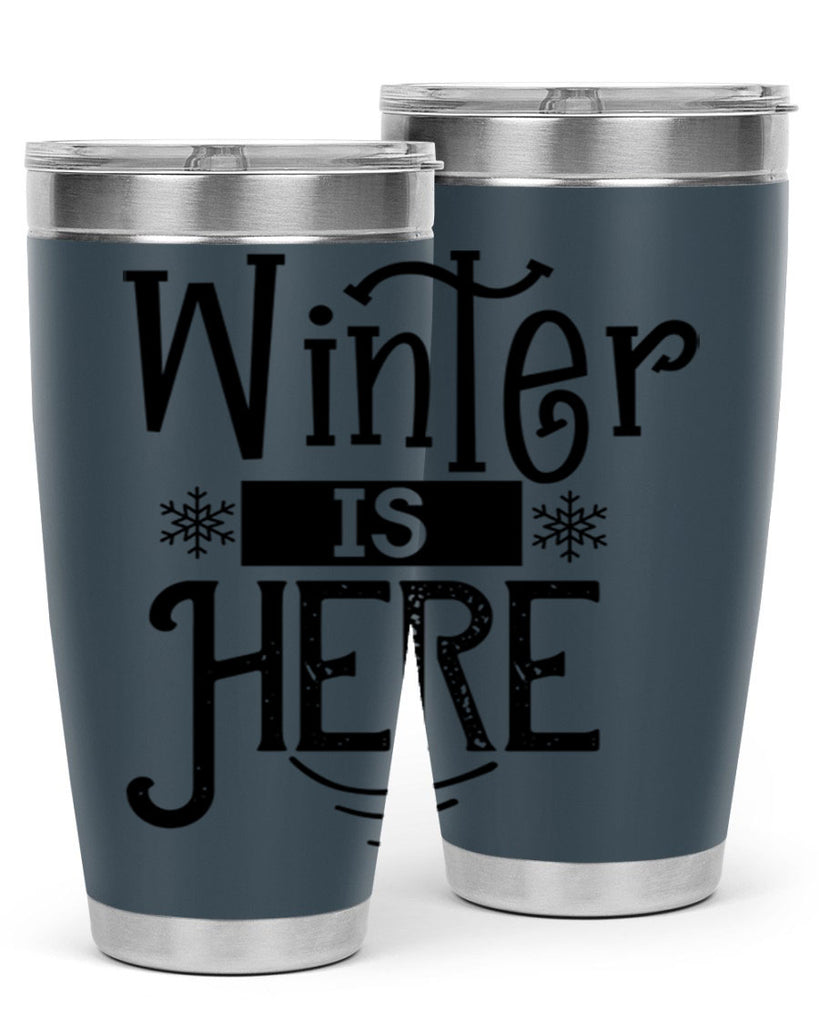 Winter is Here 502#- winter- Tumbler