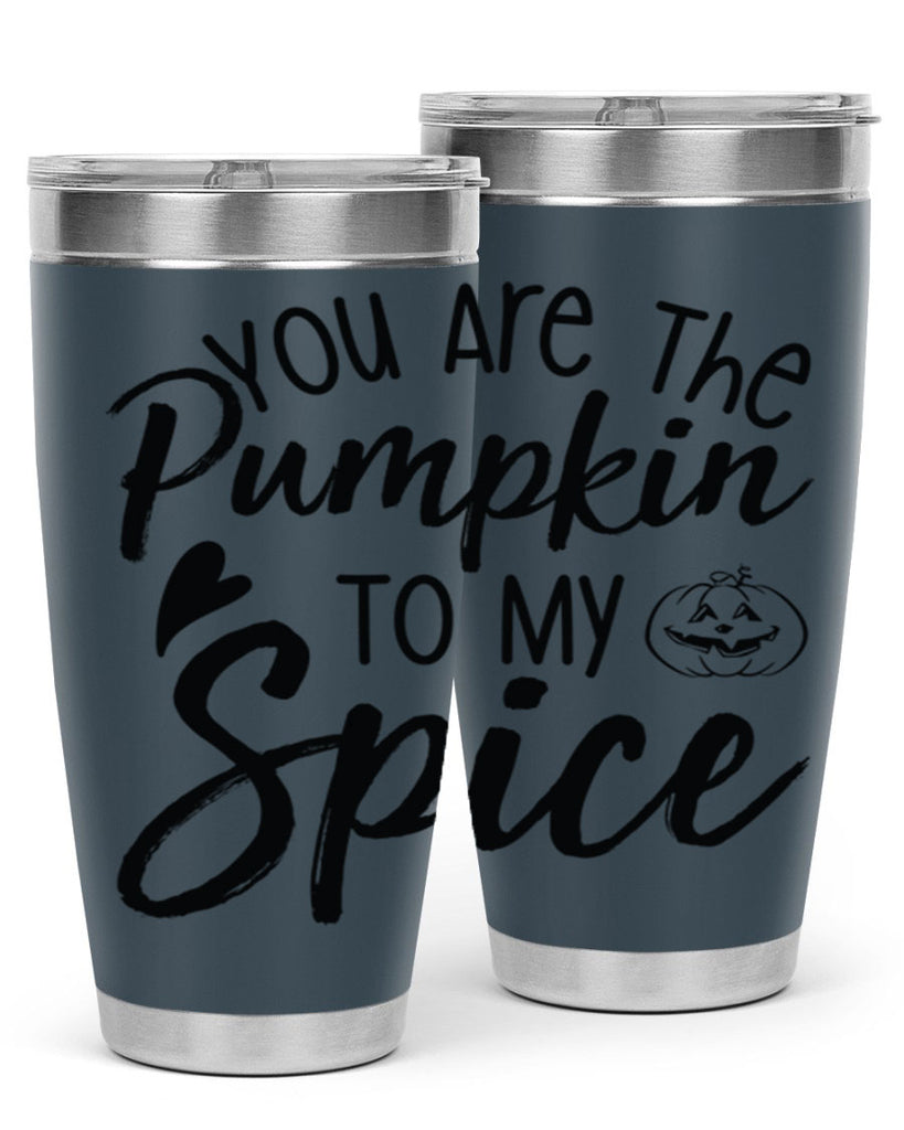 You Are The Pumpkin To My Spice 656#- fall- Tumbler