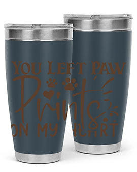 You Left Paw Prints On My Heart Style 53#- dog- Tumbler