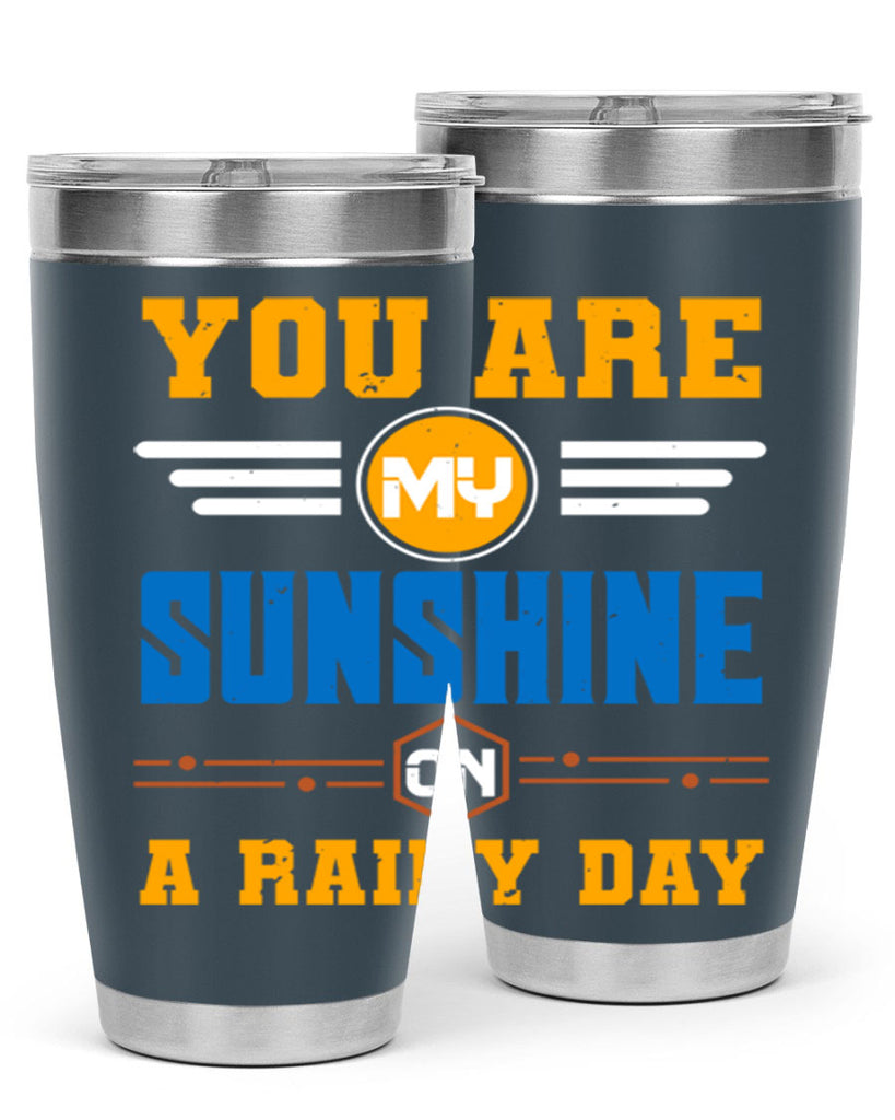 You are my sunshine on a rainy day Style 21#- Best Friend- Tumbler