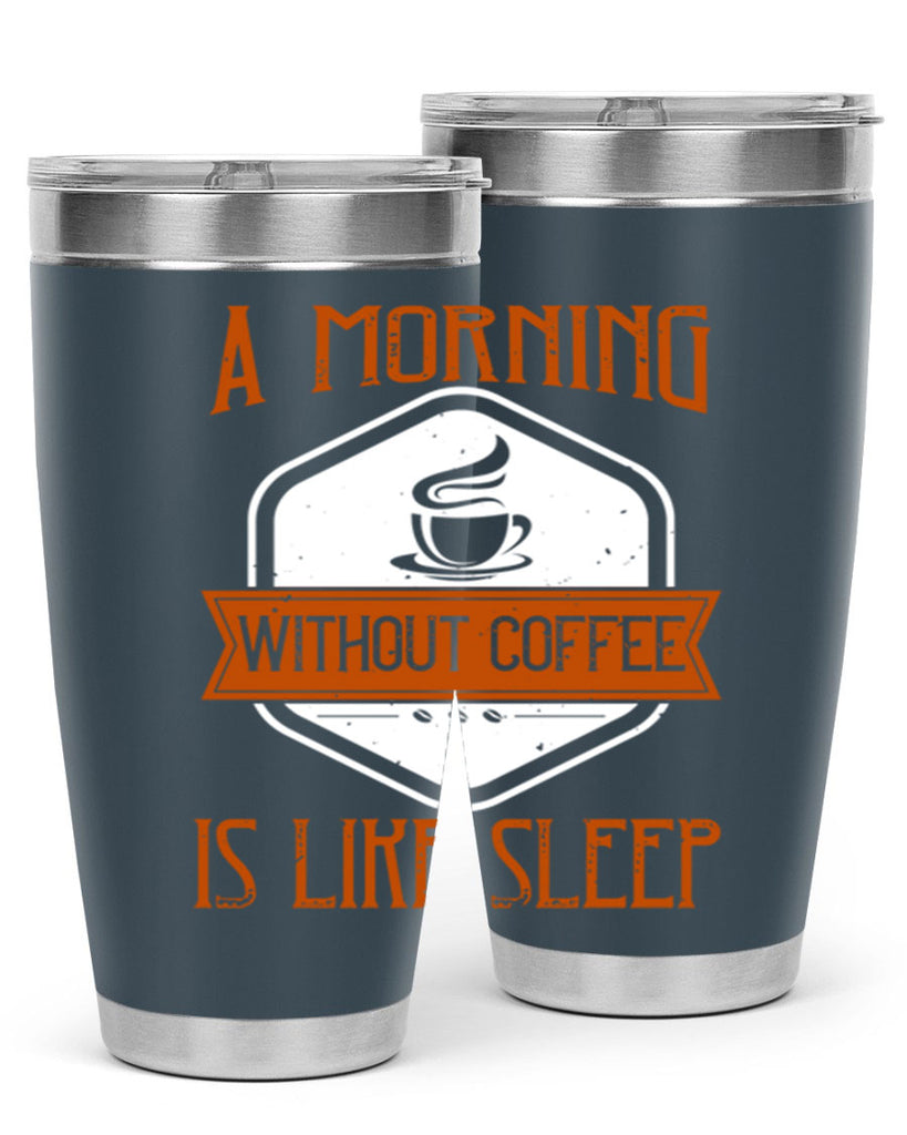 a morning without coffee is like sleep 240#- coffee- Tumbler