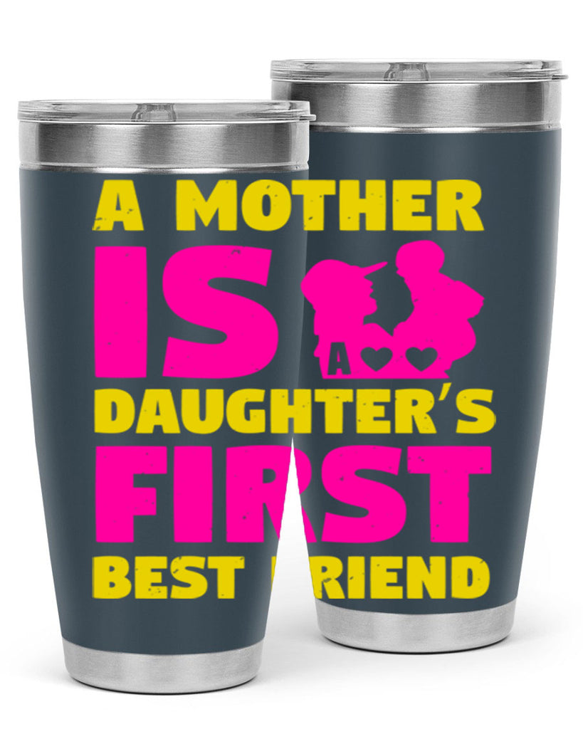 a mother is a daughters first best friend 78#- mothers day- Tumbler