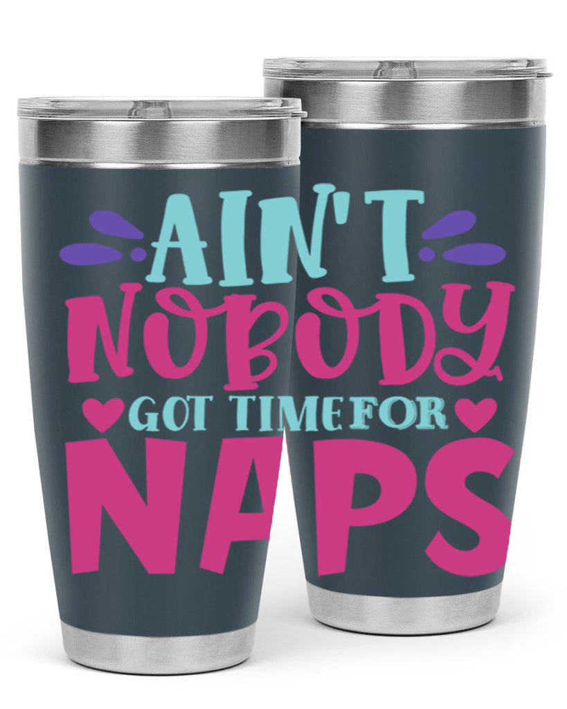 aint nobody got time naps Style 290#- baby- tumbler