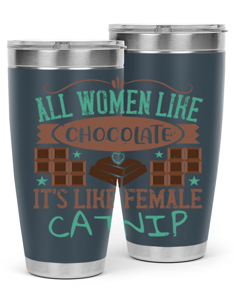 all women like chocolate its like female catnip 28#- chocolate- Tumbler