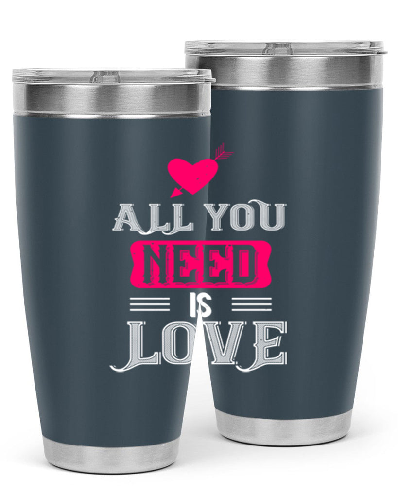 all you need is love 70#- valentines day- Tumbler