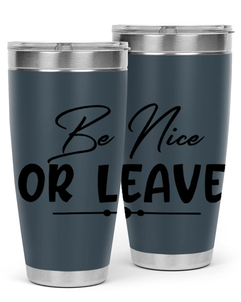 be nice or leave 90#- home- Tumbler