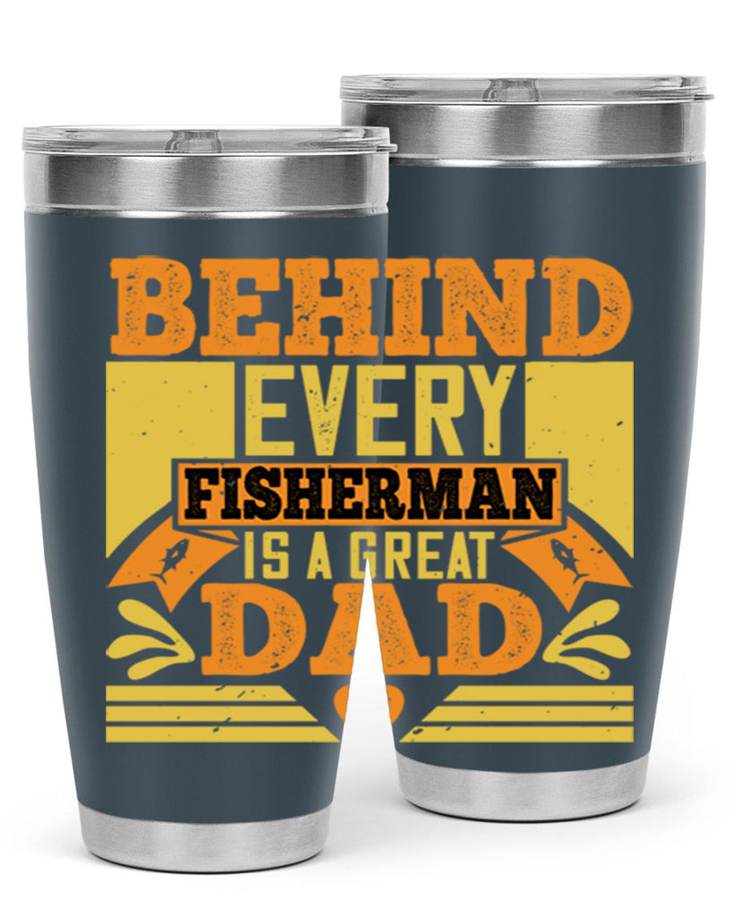 behind every fisherman is a great dad 232#- fathers day- Tumbler