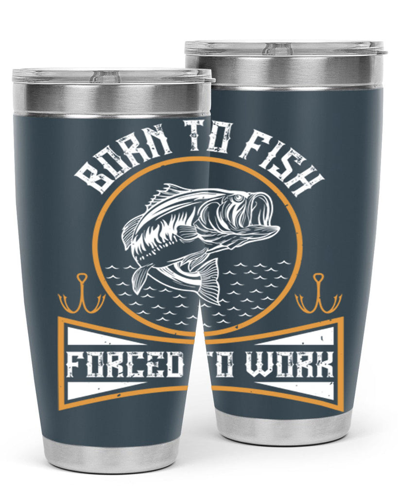 born to fish forced to work 256#- fishing- Tumbler