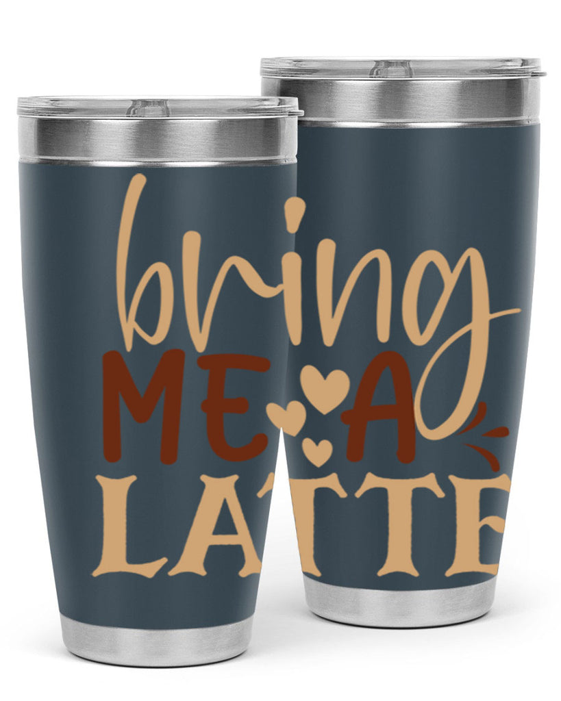 bring me a latte 225#- coffee- Tumbler