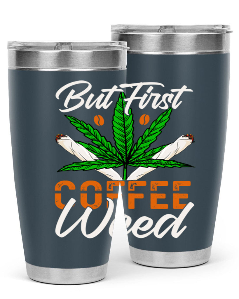 but first coffee weed 27#- marijuana- Tumbler