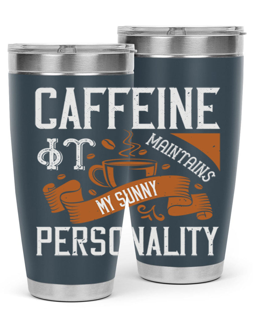 caffeine — it maintains my sunny personality 196#- coffee- Tumbler