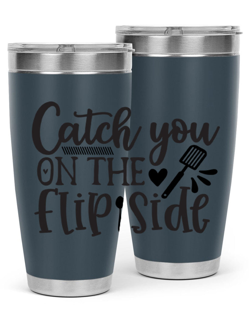 catch you on the flip side 115#- kitchen- Tumbler
