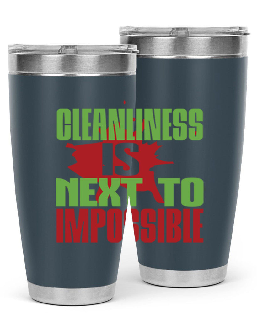 cleanilness is next to impossible Style 44#- cleaner- tumbler