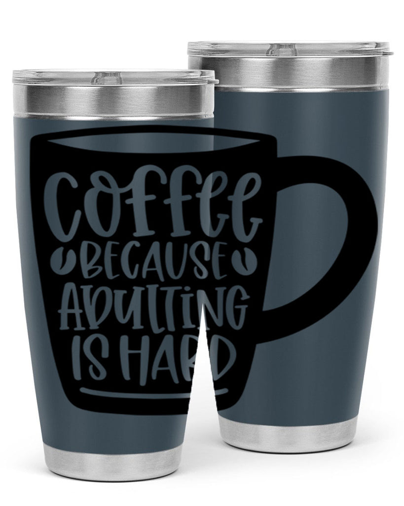 coffee because adulting is hard 175#- coffee- Tumbler