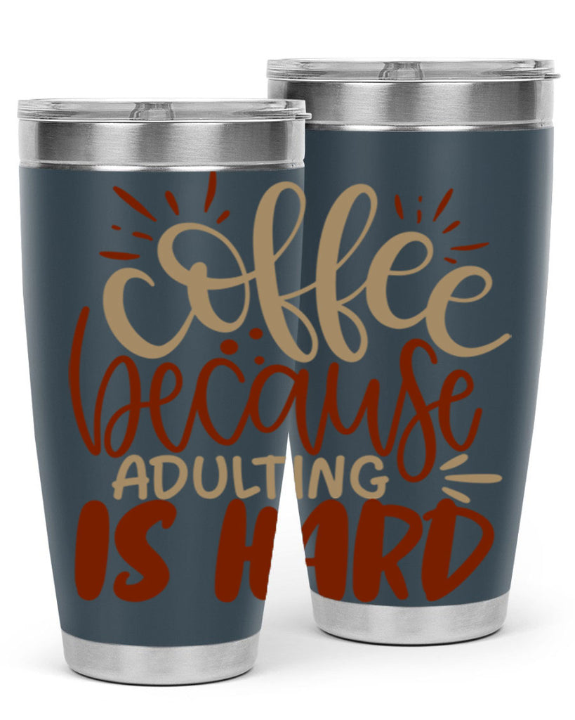 coffee because adulting is hard 223#- coffee- Tumbler