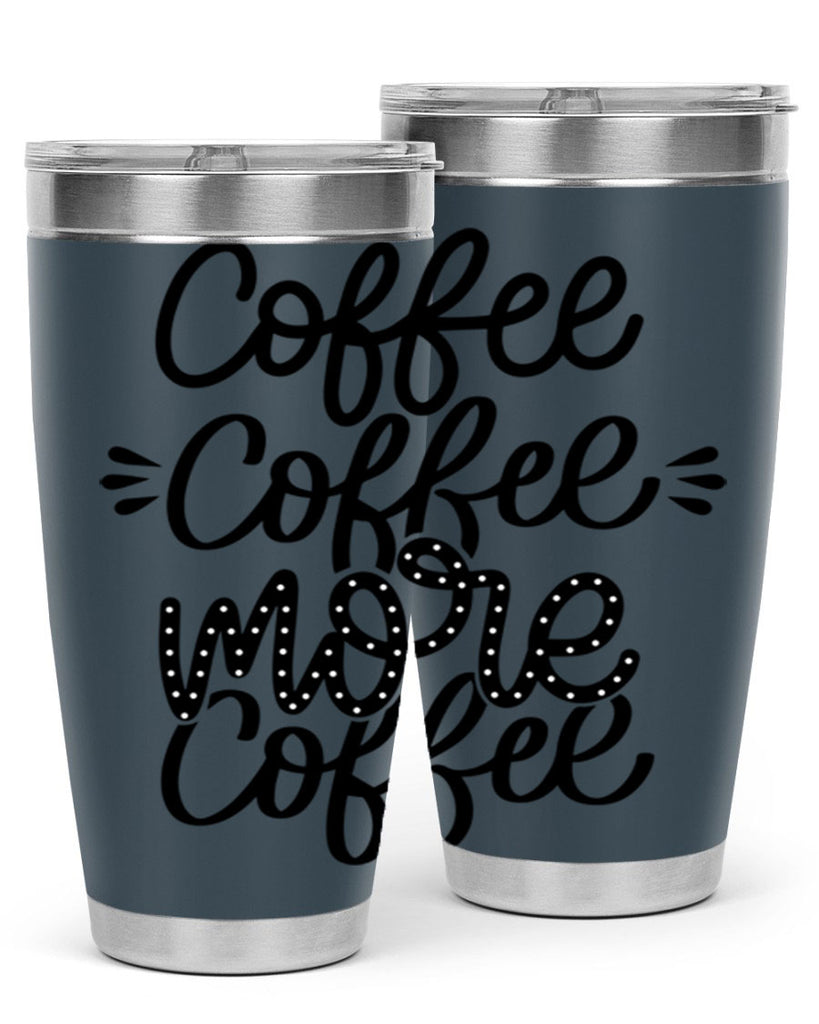 coffee coffee more coffee 167#- coffee- Tumbler