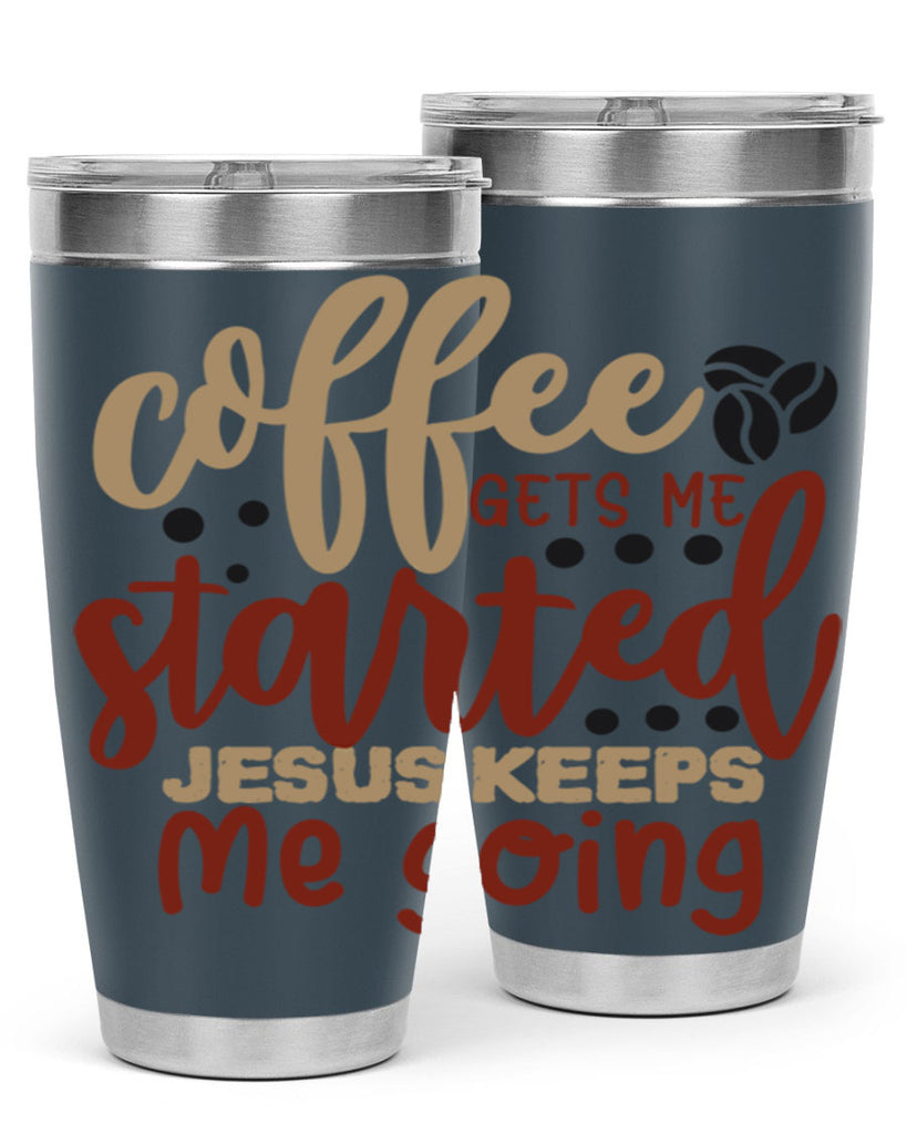 coffee gets me started jesus keeps me going 221#- coffee- Tumbler