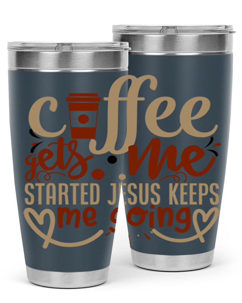 coffee gets me started jesus keeps me going 222#- coffee- Tumbler