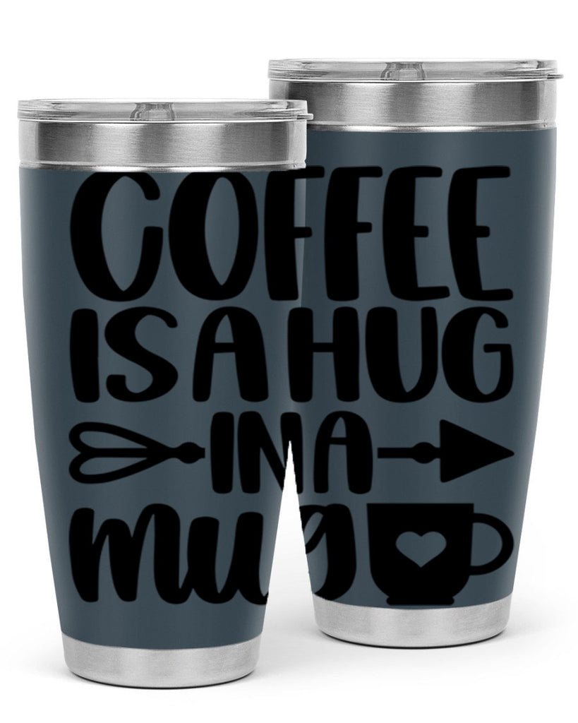 coffee is a hug in a mug 158#- coffee- Tumbler