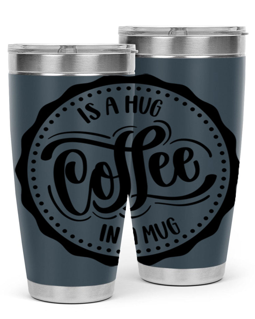 coffee is a hug in a mug 159#- coffee- Tumbler