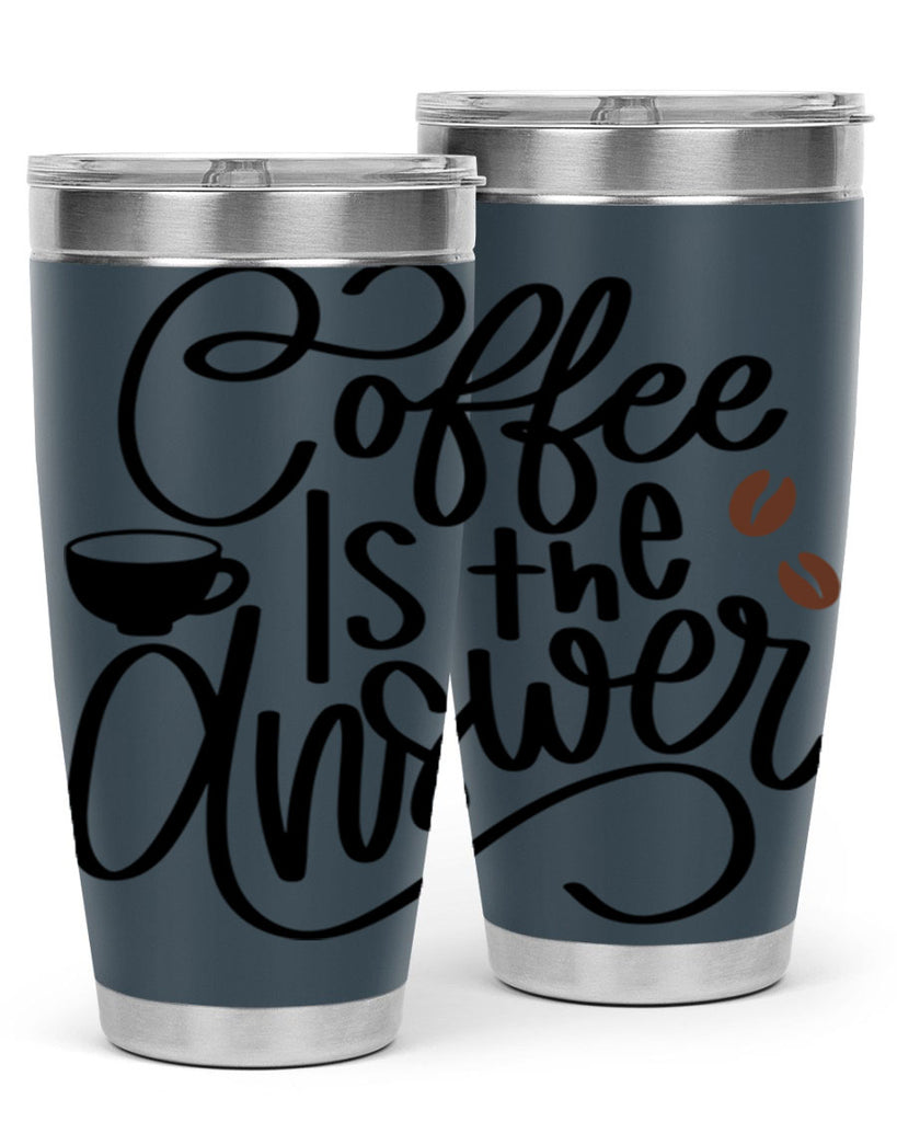 coffee is the answer 152#- coffee- Tumbler