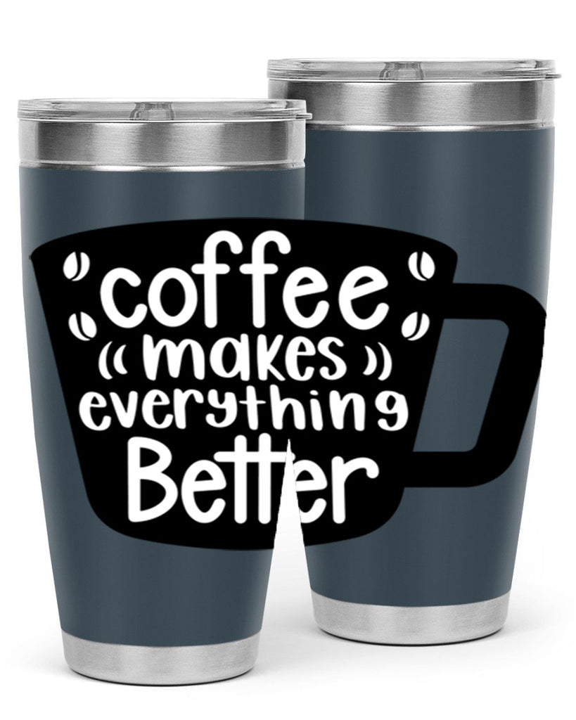 coffee makes everything better 146#- coffee- Tumbler