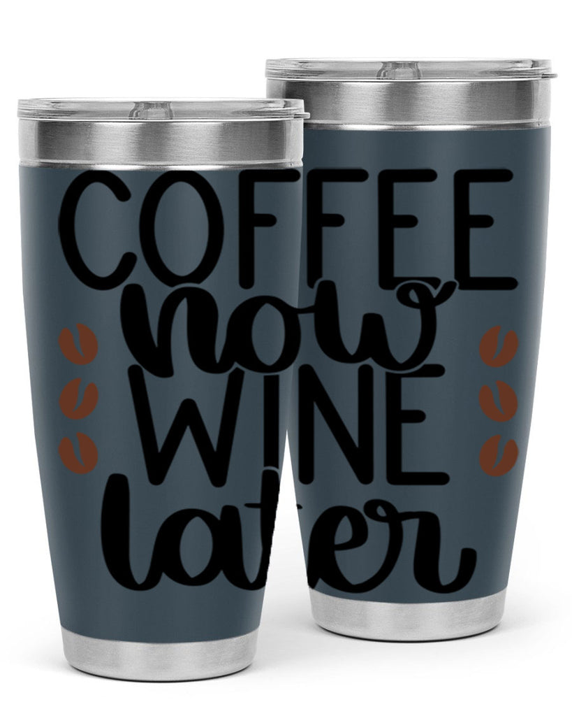 coffee now wine later 144#- coffee- Tumbler