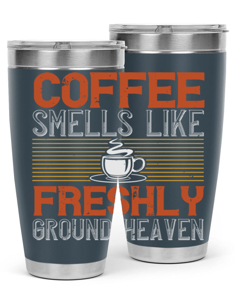 coffee smells like freshly ground heaven 277#- coffee- Tumbler