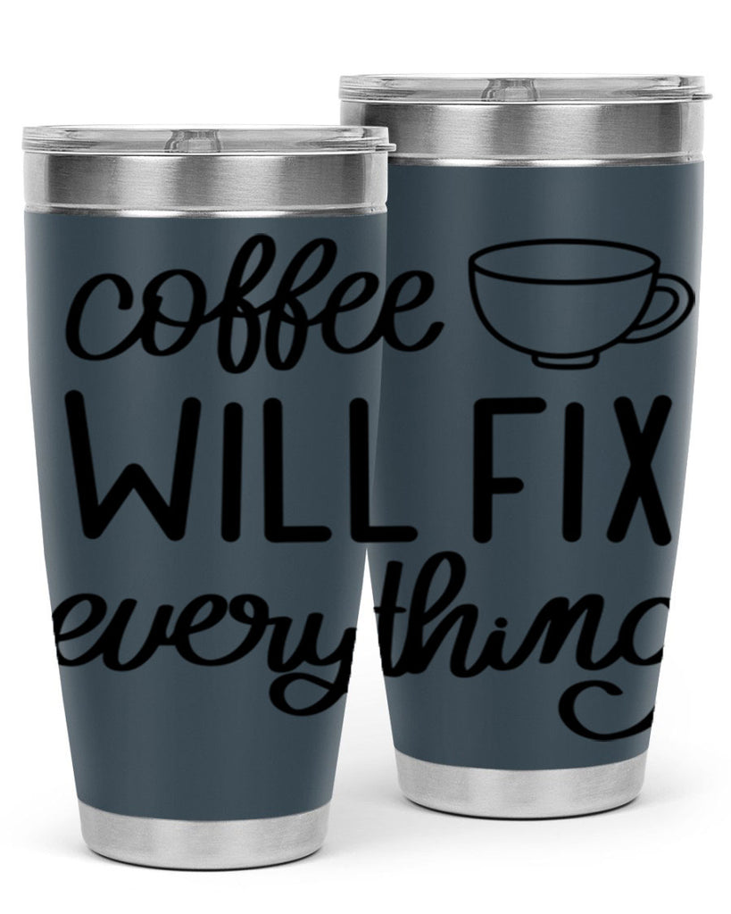 coffee will fix everything 134#- coffee- Tumbler