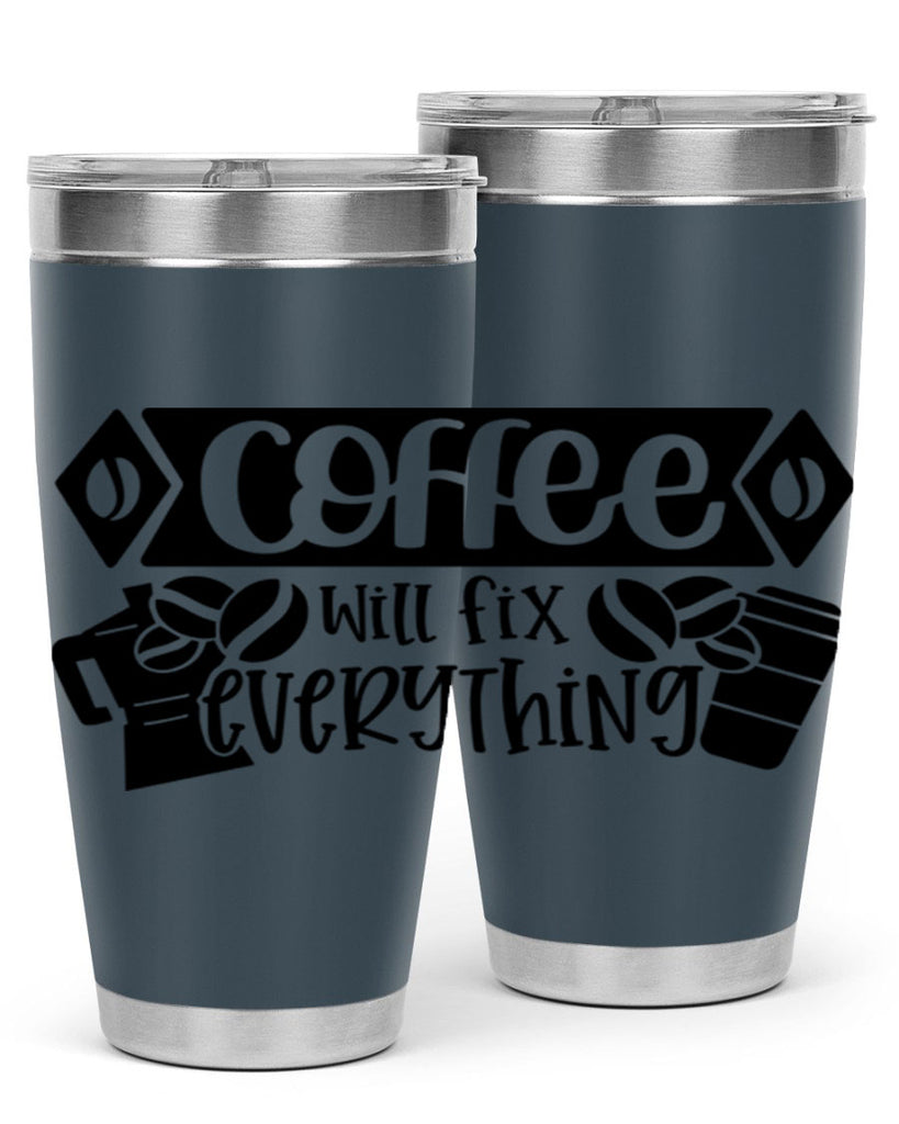 coffee will fix everything 136#- coffee- Tumbler