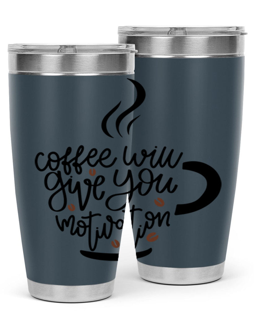 coffee will give you 132#- coffee- Tumbler