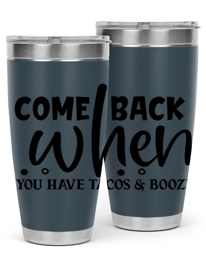 come back when you have tacos booze 84#- home- Tumbler