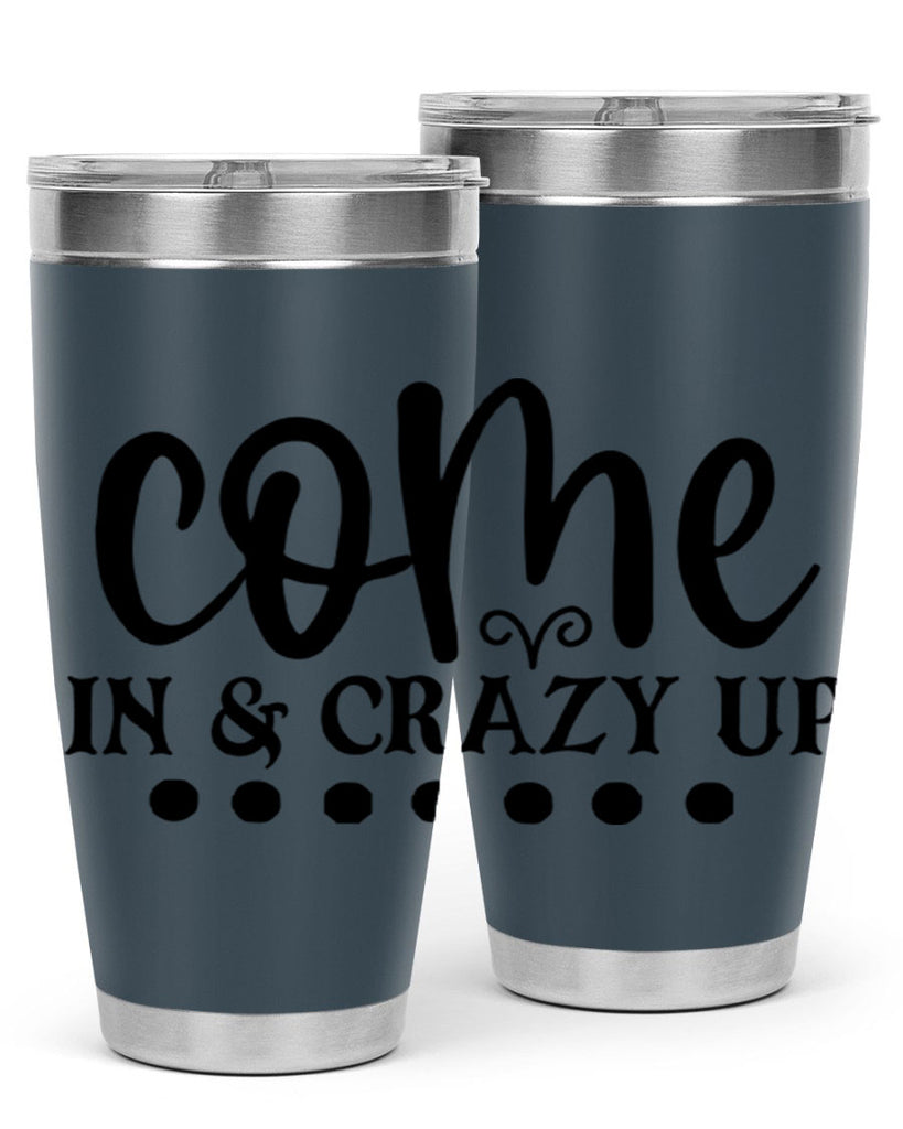 come in crazy up 79#- home- Tumbler