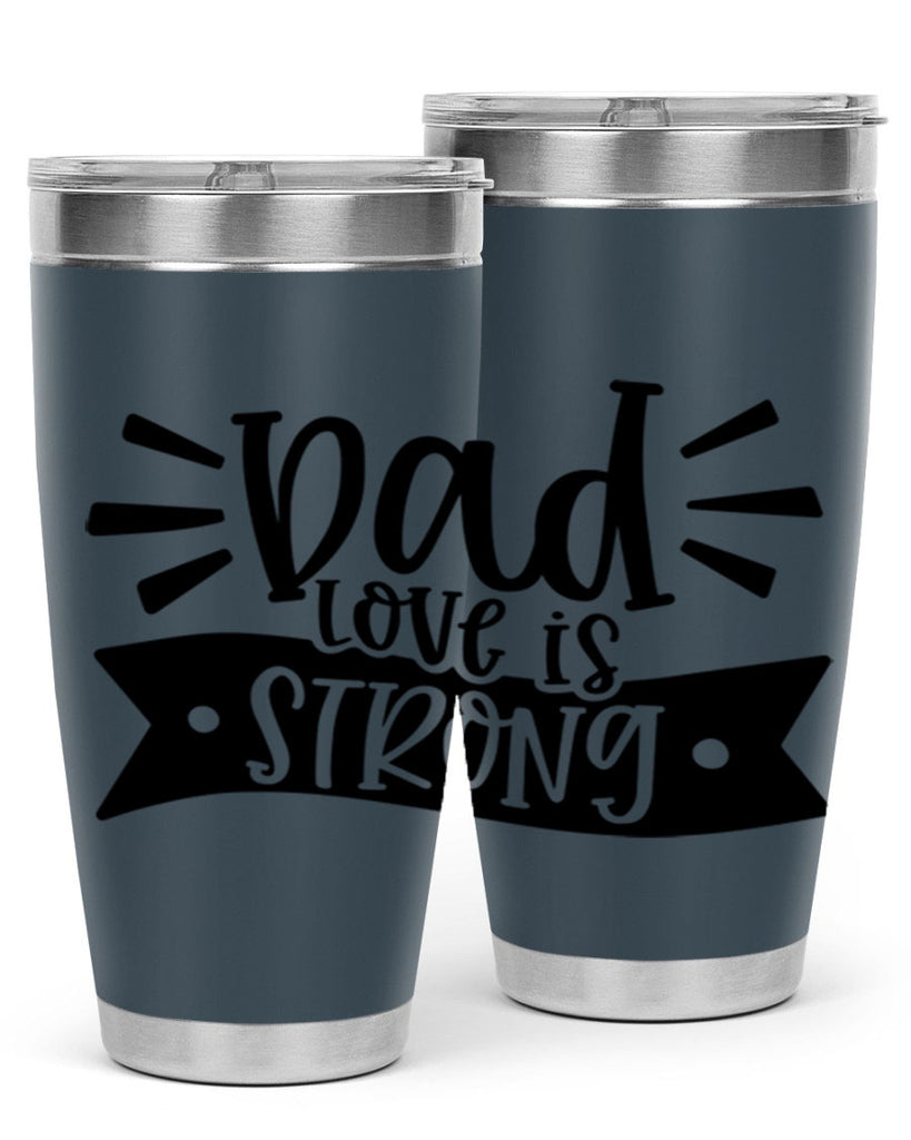 dad love is strong 63#- fathers day- Tumbler