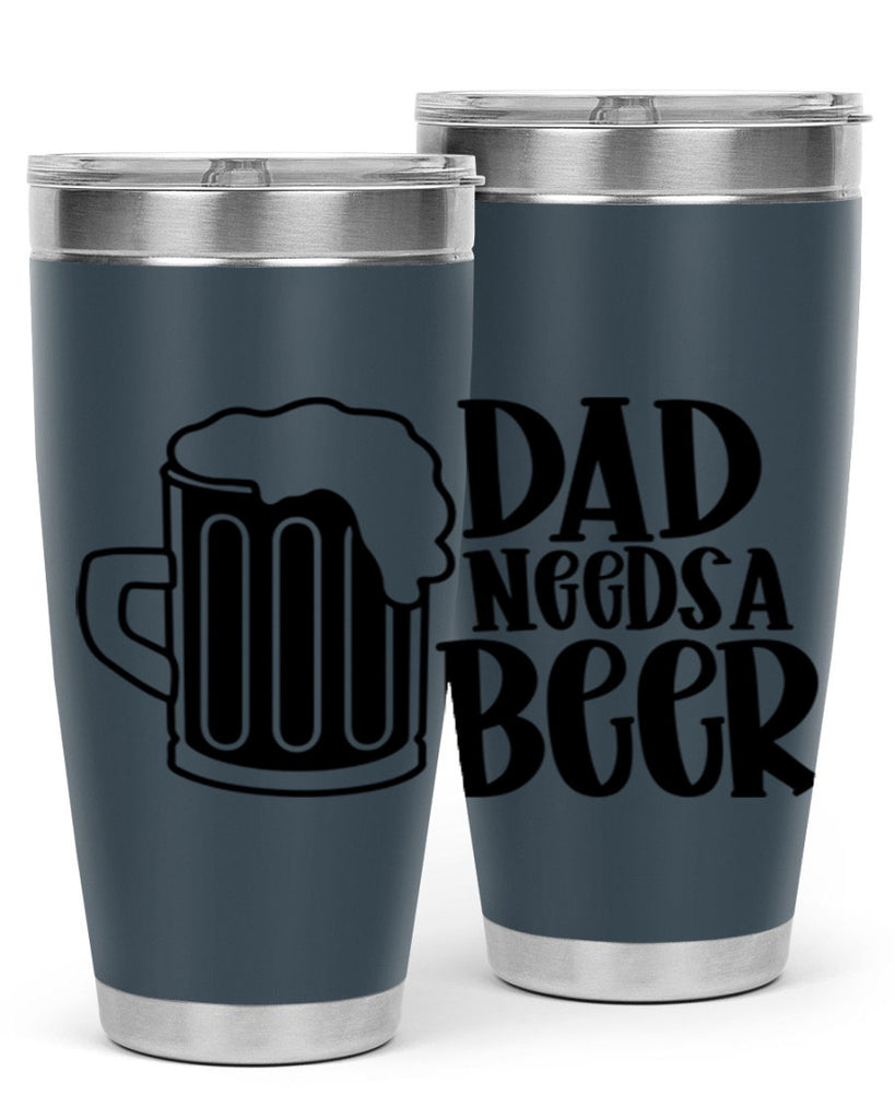 dad needs a beer 40#- beer- Tumbler