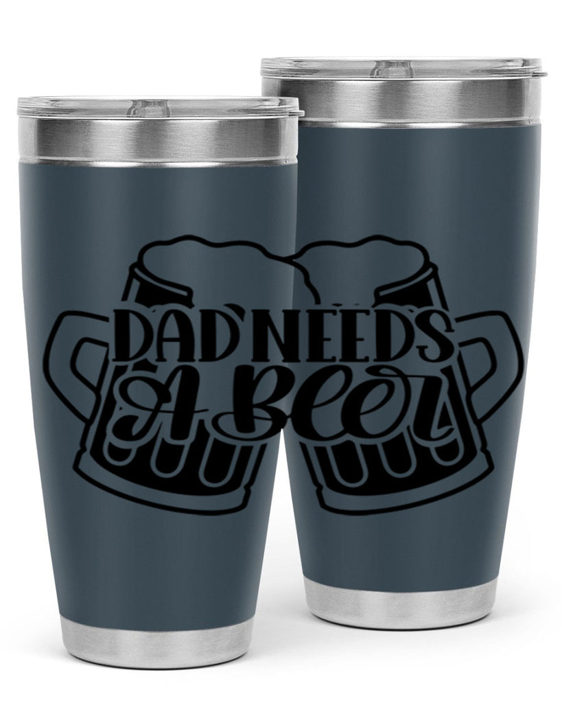 dad needs a beer 41#- beer- Tumbler