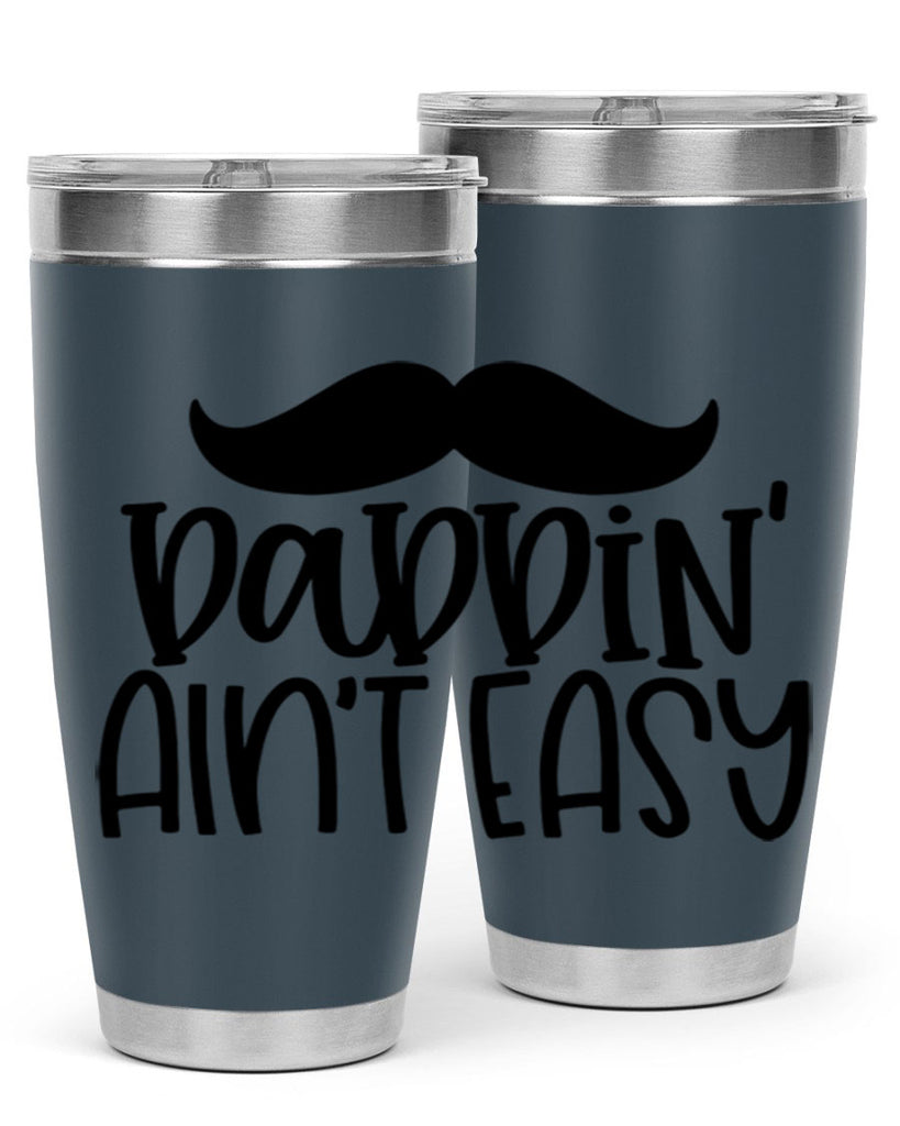 daddin aint easy 55#- fathers day- Tumbler