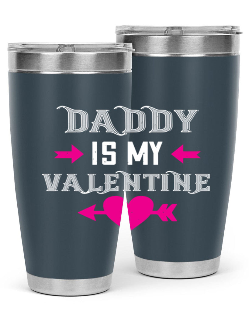 daddy is my valentine 64#- valentines day- Tumbler