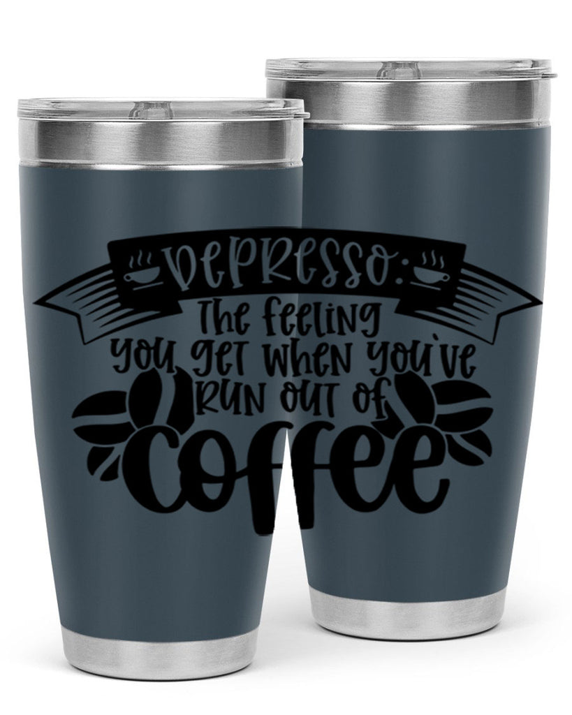 depresso the feeling you get when youve run out of coffee 130#- coffee- Tumbler