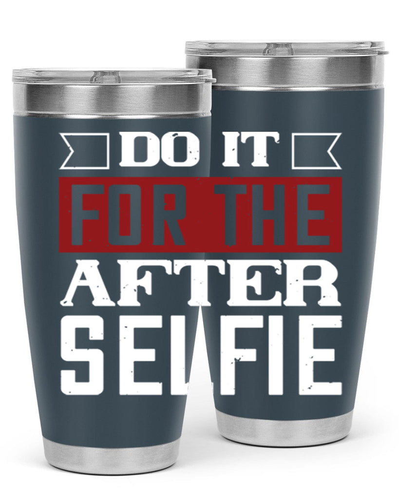 do it for the after selfie 80#- gym- Tumbler