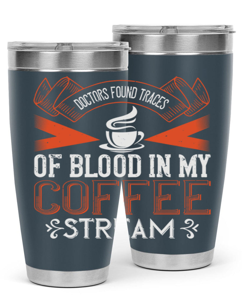 doctors found traces of blood in my coffee stream 269#- coffee- Tumbler