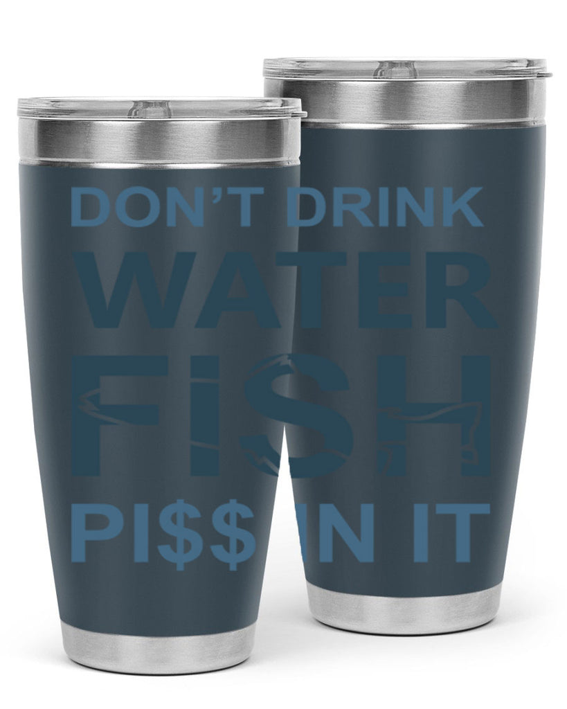 dont drink water 161#- fishing- Tumbler