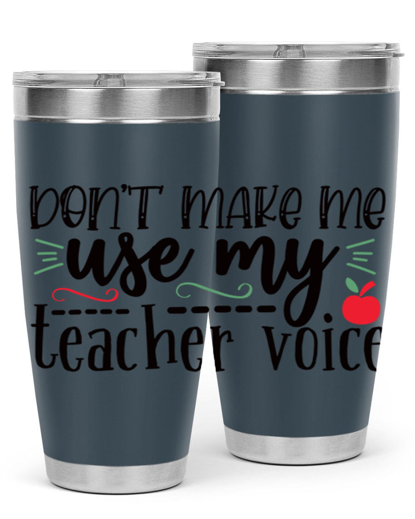 dont make me use my teacher voice Style 117#- teacher- tumbler