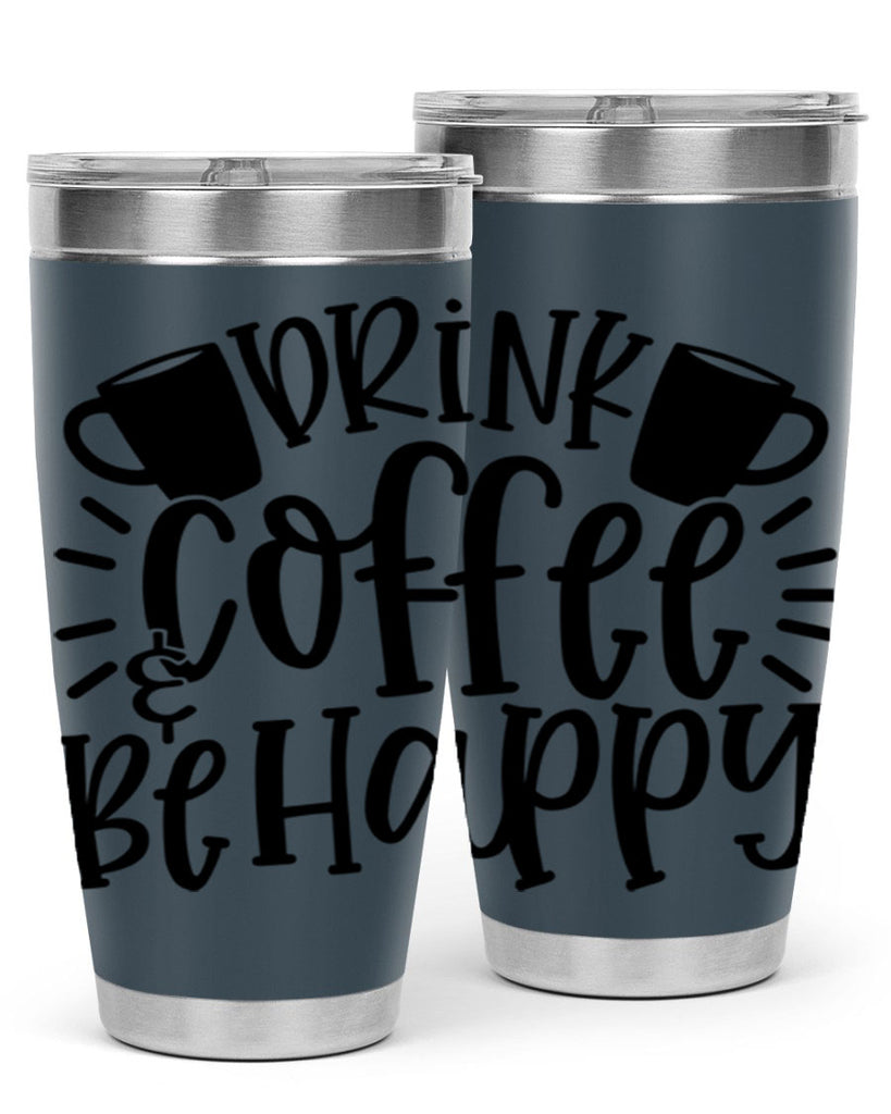 drink coffee be happy 128#- coffee- Tumbler