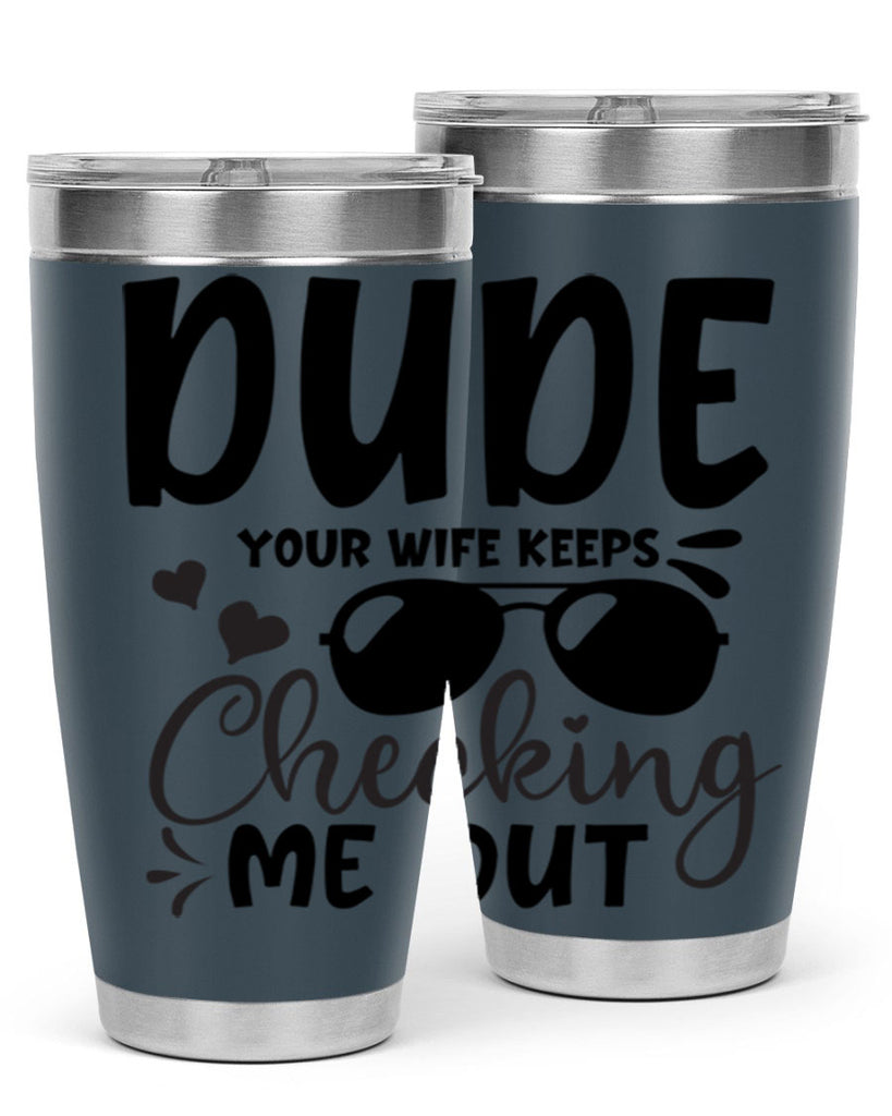 dude your wife keeps cheeking me out Style 266#- baby- tumbler