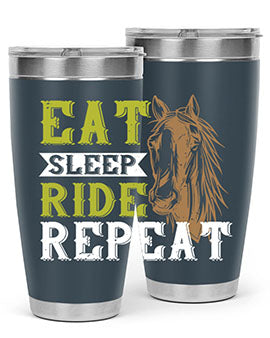 eat sleep ride repeat Style 7#- horse- Tumbler