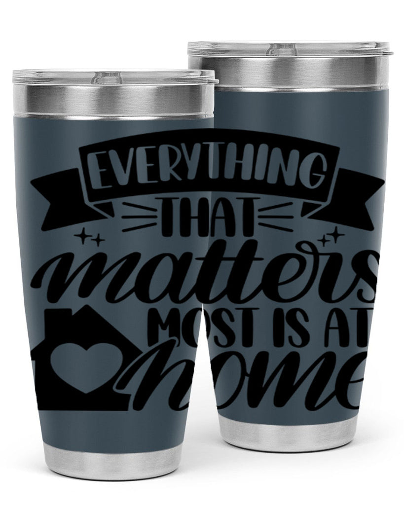 everything that matters most is at home 20#- home- Tumbler